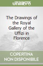 The Drawings of the Royal Gallery of the Uffizi in Florence libro