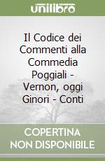 Il Codice dei Commenti alla Commedia Poggiali - Vernon, oggi Ginori - Conti libro