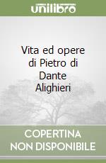 Vita ed opere di Pietro di Dante Alighieri