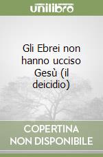 Gli Ebrei non hanno ucciso Gesù (il deicidio) libro