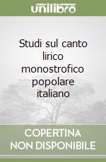 Studi sul canto lirico monostrofico popolare italiano libro