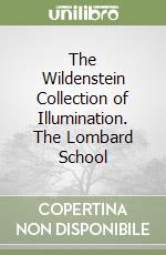 The Wildenstein Collection of Illumination. The Lombard School