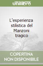 L'esperienza stilistica del Manzoni tragico libro