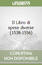 Il Libro di spese diverse (1538-1556) libro