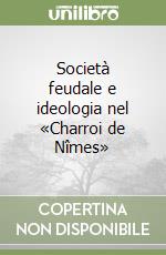 Società feudale e ideologia nel «Charroi de Nîmes» libro