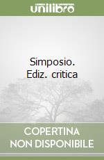 Simposio. Ediz. critica libro