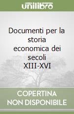 Documenti per la storia economica dei secoli XIII-XVI libro