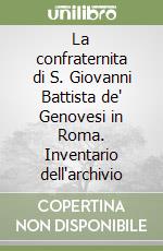 La confraternita di S. Giovanni Battista de' Genovesi in Roma. Inventario dell'archivio