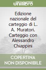 Edizione nazionale del carteggio di L. A. Muratori. Carteggio con Alessandro Chiappini libro