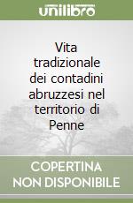 Vita tradizionale dei contadini abruzzesi nel territorio di Penne libro