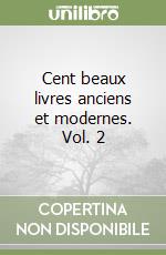 Cent beaux livres anciens et modernes. Vol. 2 libro