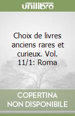 Choix de livres anciens rares et curieux. Vol. 11/1: Roma libro