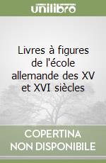 Livres à figures de l'école allemande des XV et XVI siècles libro