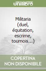 Militaria (duel, équitation, escrime, tournois...) libro