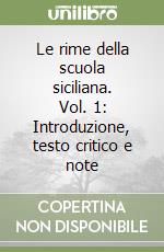 Le rime della scuola siciliana. Vol. 1: Introduzione, testo critico e note libro