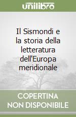 Il Sismondi e la storia della letteratura dell'Europa meridionale libro