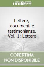 Lettere, documenti e testimonianze. Vol. 1: Lettere libro