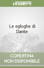 Le egloghe di Dante libro