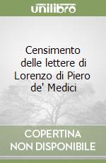 Censimento delle lettere di Lorenzo di Piero de' Medici libro