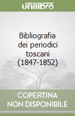 Bibliografia dei periodici toscani (1847-1852)