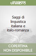 Saggi di linguistica italiana e italo-romanza libro