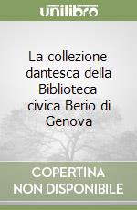 La collezione dantesca della Biblioteca civica Berio di Genova