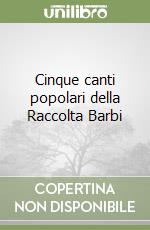 Cinque canti popolari della Raccolta Barbi