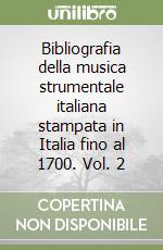 Bibliografia della musica strumentale italiana stampata in Italia fino al 1700. Vol. 2 libro