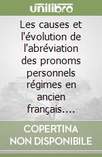 Les causes et l'évolution de l'abréviation des pronoms personnels régimes en ancien français. Étude basée sur les textes du XI/e et du XII/e siècle libro