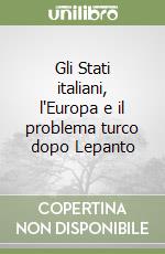 Gli Stati italiani, l'Europa e il problema turco dopo Lepanto libro