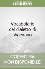 Vocabolario del dialetto di Vigevano libro