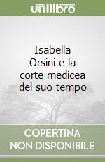 Isabella Orsini e la corte medicea del suo tempo