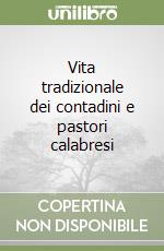 Vita tradizionale dei contadini e pastori calabresi libro