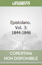 Epistolario. Vol. 3: 1844-1846 libro