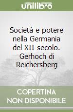 Società e potere nella Germania del XII secolo. Gerhoch di Reichersberg