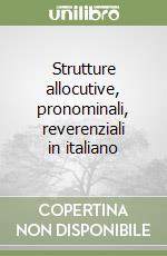 Strutture allocutive, pronominali, reverenziali in italiano