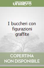 I buccheri con figurazioni graffite libro