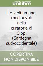 Le sedi umane medioevali nella curatoria di Gippi (Sardegna sud-occidentale) libro