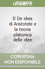 Il De ideis di Aristotele e la teoria platonica delle idee