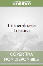 I minerali della Toscana libro