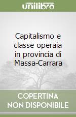 Capitalismo e classe operaia in provincia di Massa-Carrara