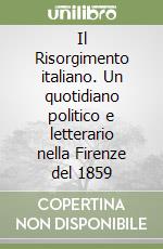 Il Risorgimento italiano. Un quotidiano politico e letterario nella Firenze del 1859 libro