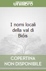 I nomi locali della val di Bióis libro