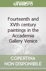 Fourteenth and XVth century paintings in the Accademia Gallery Venice libro