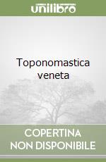 Toponomastica veneta libro