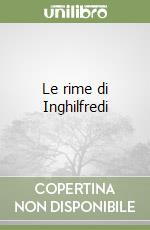 Le rime di Inghilfredi