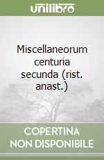 Miscellaneorum centuria secunda (rist. anast.) libro