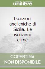 Iscrizioni anelleniche di Sicilia. Le iscrizioni elime libro