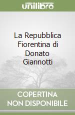 La Repubblica Fiorentina di Donato Giannotti libro