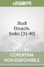 Studi Etruschi. Indici (31-40) libro